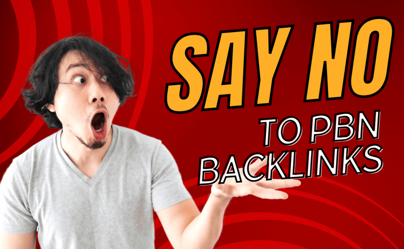 2024 SEO Alert: Say No To PBN Backlinks – Here’s Why