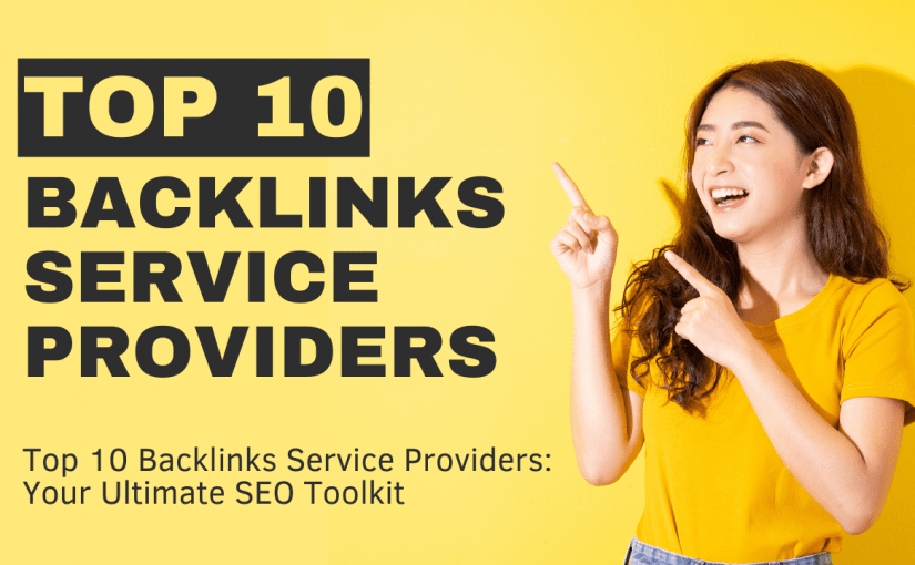 Top 10 Backlinks Service Providers 2024: Your Ultimate SEO Toolkit